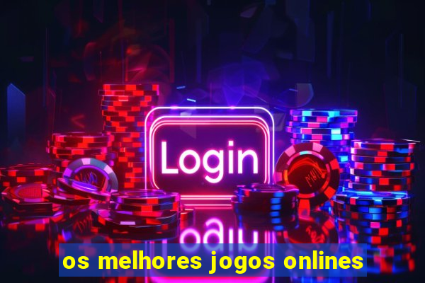 os melhores jogos onlines